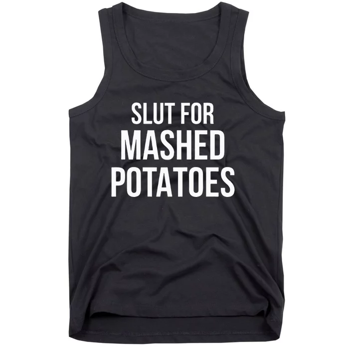 Slut For Mashed Potatoes Funny Gag Gift Tank Top