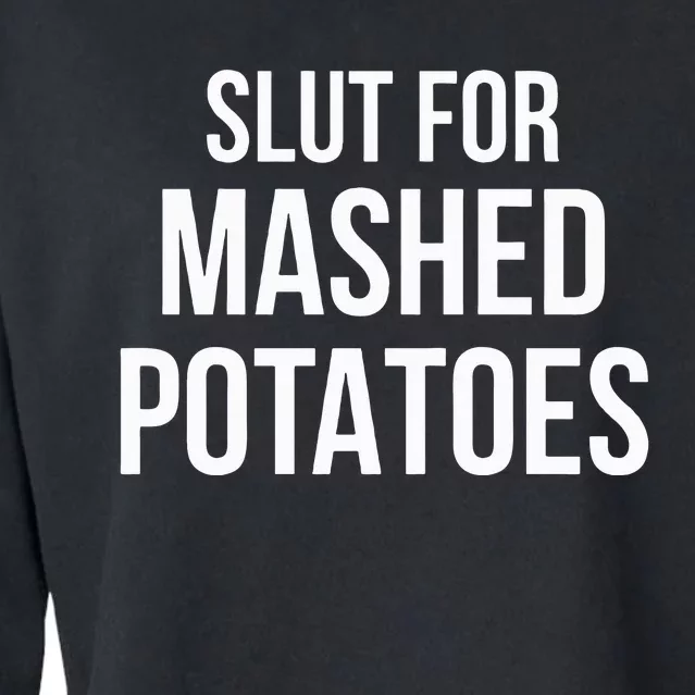 Slut For Mashed Potatoes Funny Gag Gift Cropped Pullover Crew