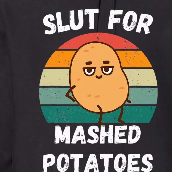 Slut For Mashed Potatoes Premium Hoodie