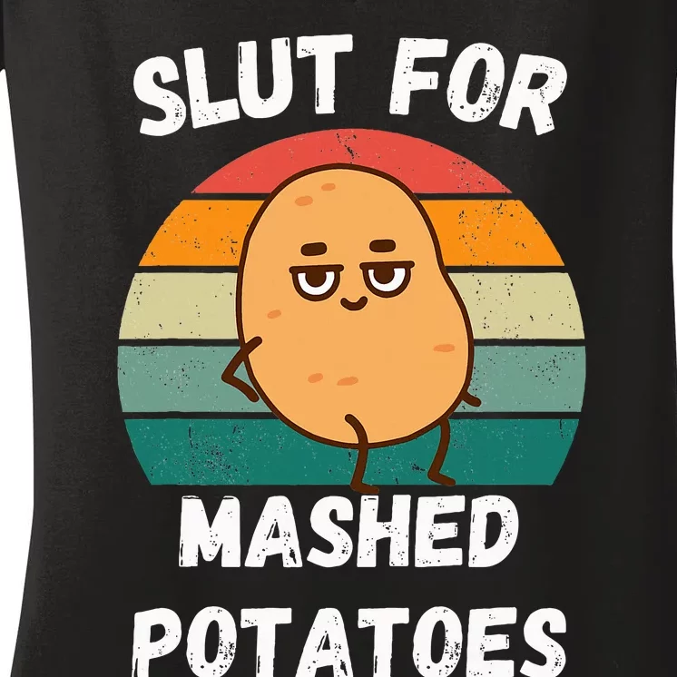 Slut For Mashed Potatoes Women's V-Neck T-Shirt