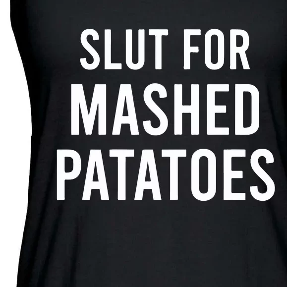 Slut For Mashed Potatoes Ladies Essential Flowy Tank