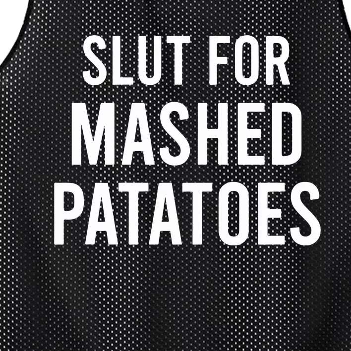 Slut For Mashed Potatoes Mesh Reversible Basketball Jersey Tank