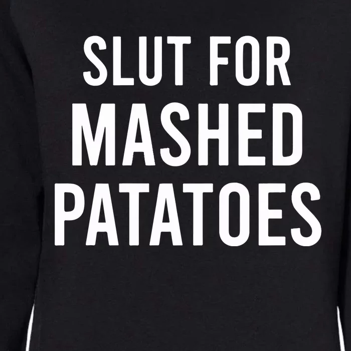 Slut For Mashed Potatoes Womens California Wash Sweatshirt