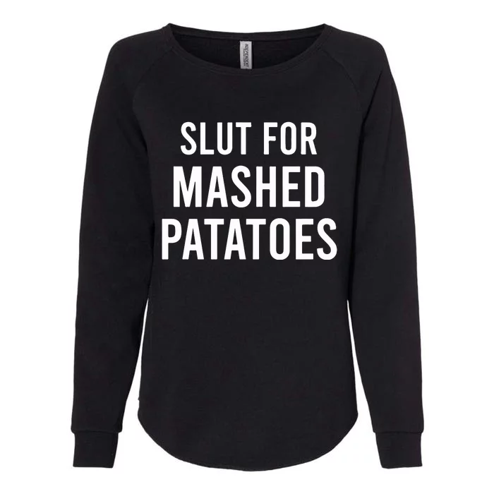 Slut For Mashed Potatoes Womens California Wash Sweatshirt