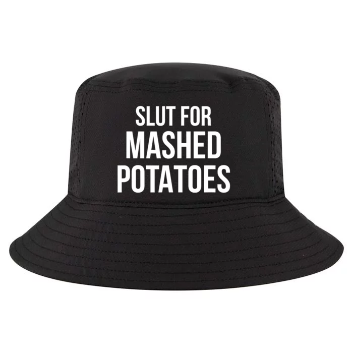 Slut For Mashed Potatoes Funny Gag Gift Cool Comfort Performance Bucket Hat