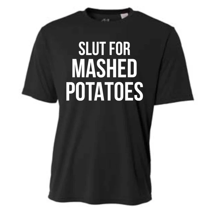 Slut For Mashed Potatoes Funny Gag Gift Cooling Performance Crew T-Shirt