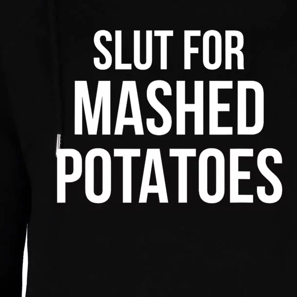 Slut For Mashed Potatoes Funny Gag Gift Womens Funnel Neck Pullover Hood