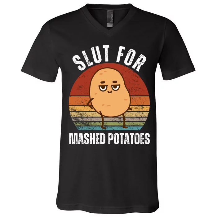 Slut For Mashed Potatoes V-Neck T-Shirt