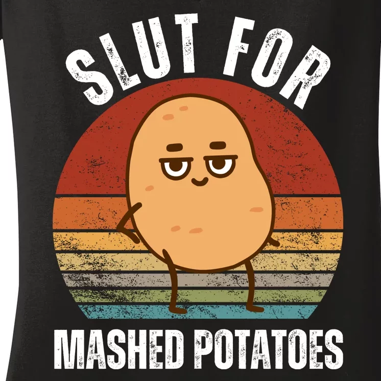 Slut For Mashed Potatoes Women's V-Neck T-Shirt