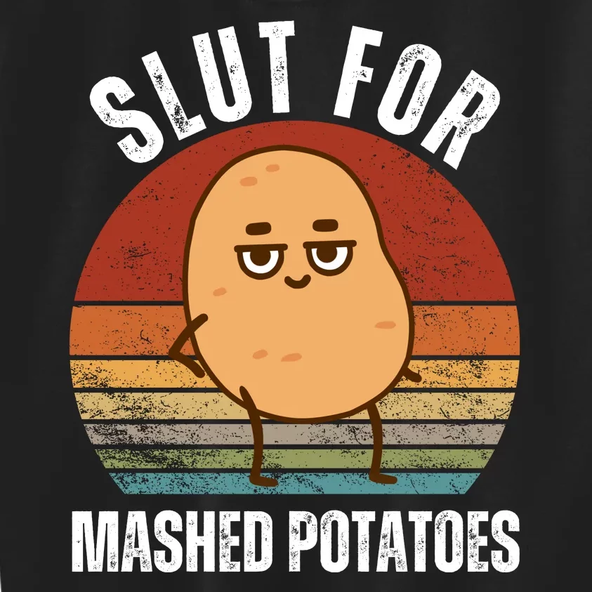 Slut For Mashed Potatoes Kids Sweatshirt