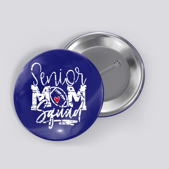 Senior Football Mom Squad Grunge Gift Button