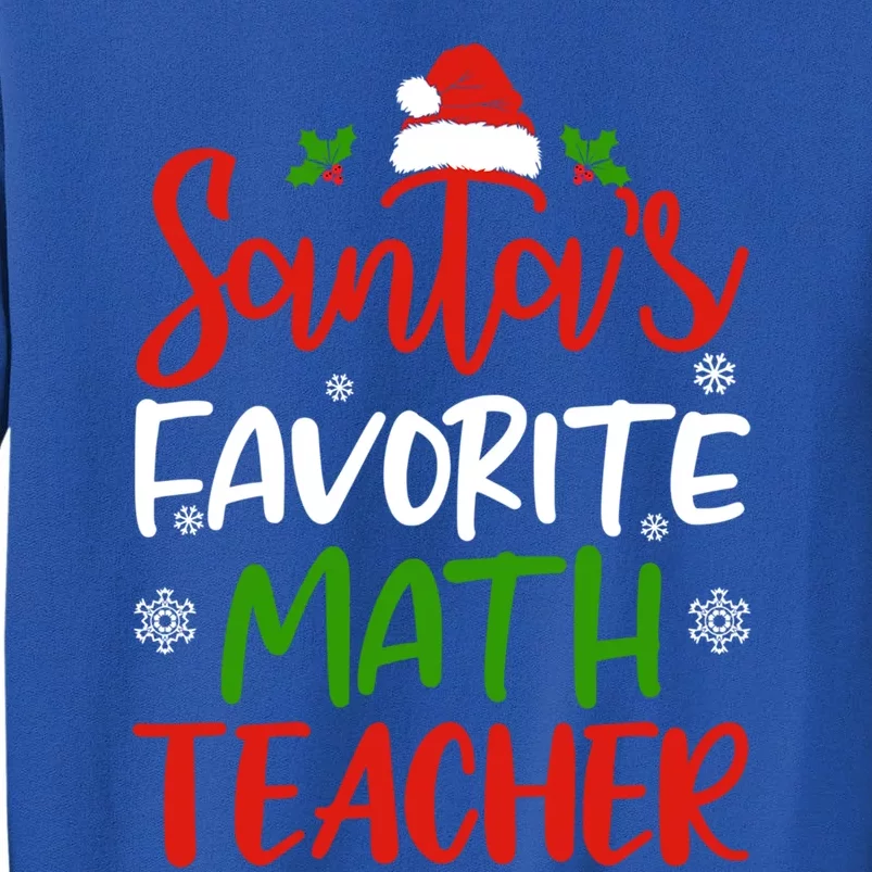 SantaS Favorite Math Teacher Funny Christmas Funny Gift Funny Gift Tall Sweatshirt