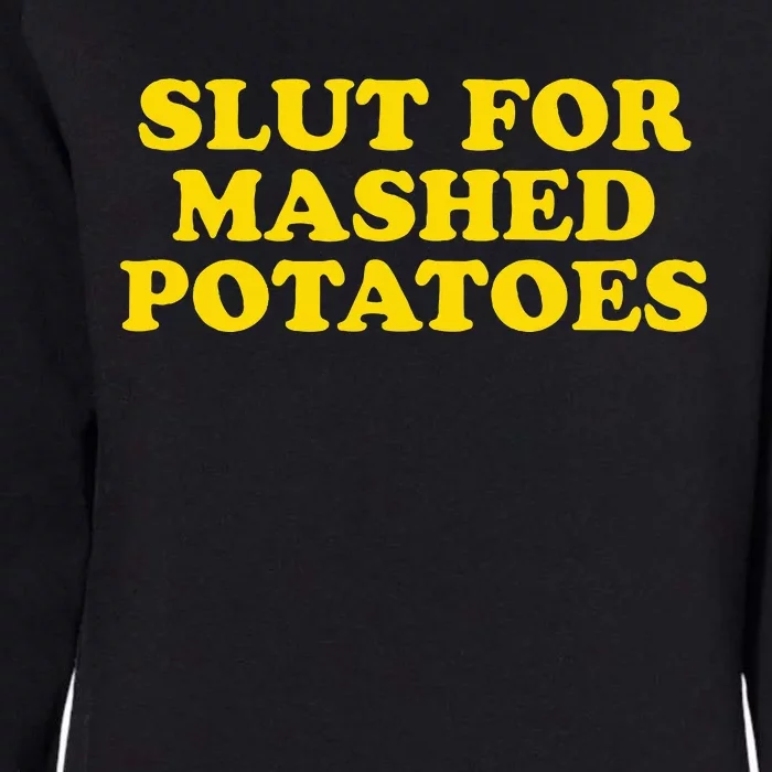 Slut For Mashed Potatoes Funny Gag Gift Womens California Wash Sweatshirt