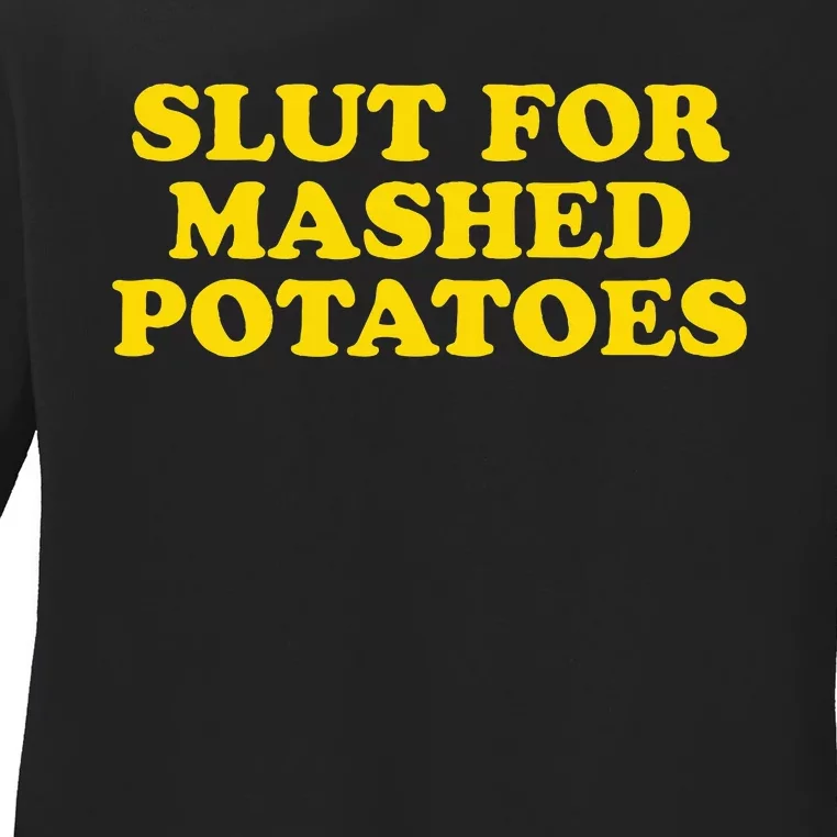 Slut For Mashed Potatoes Funny Gag Gift Ladies Long Sleeve Shirt