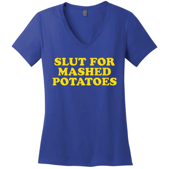 Slut For Mashed Potatoes Funny Gag Gift Women's V-Neck T-Shirt