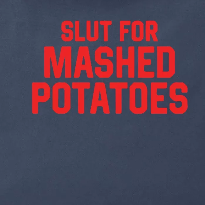 Slut For Mashed Potatoes Zip Tote Bag