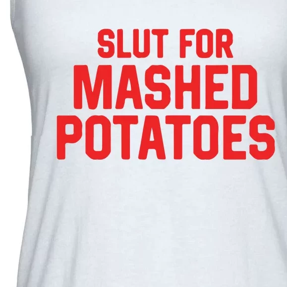 Slut For Mashed Potatoes Ladies Essential Flowy Tank