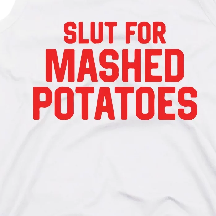 Slut For Mashed Potatoes Tank Top