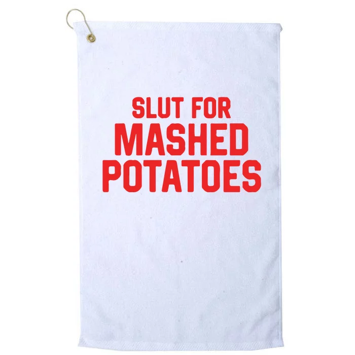 Slut For Mashed Potatoes Platinum Collection Golf Towel