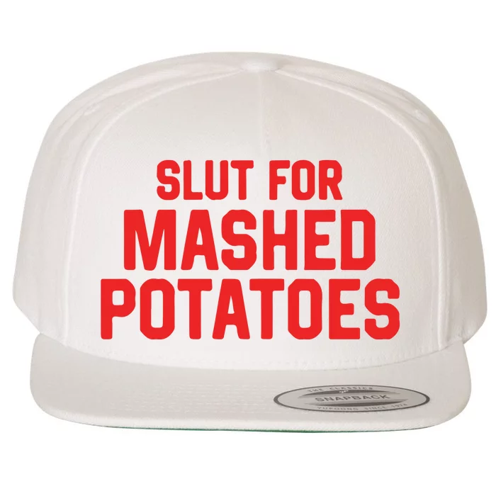 Slut For Mashed Potatoes Wool Snapback Cap