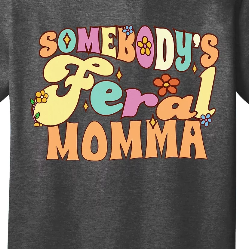 SomebodyS Feral Momma Funny Family Pun Groovy Mom Floral T-Shirt