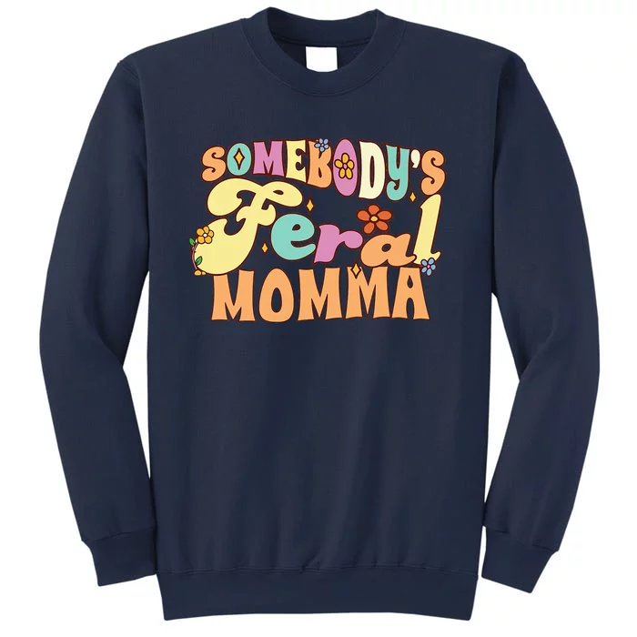 SomebodyS Feral Momma Funny Family Pun Groovy Mom Floral Sweatshirt