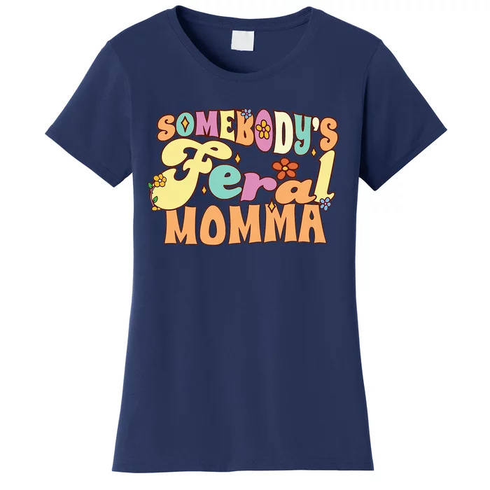 SomebodyS Feral Momma Funny Family Pun Groovy Mom Floral Women's T-Shirt