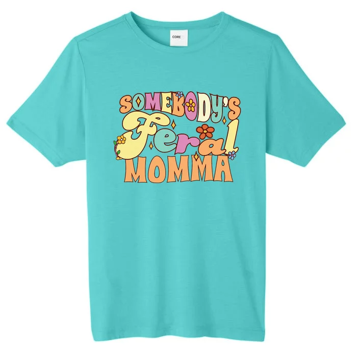 SomebodyS Feral Momma Funny Family Pun Groovy Mom Floral ChromaSoft Performance T-Shirt