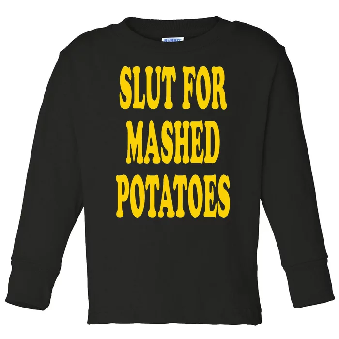 Slut For Mashed Potatoes Funny Gag Gift Toddler Long Sleeve Shirt