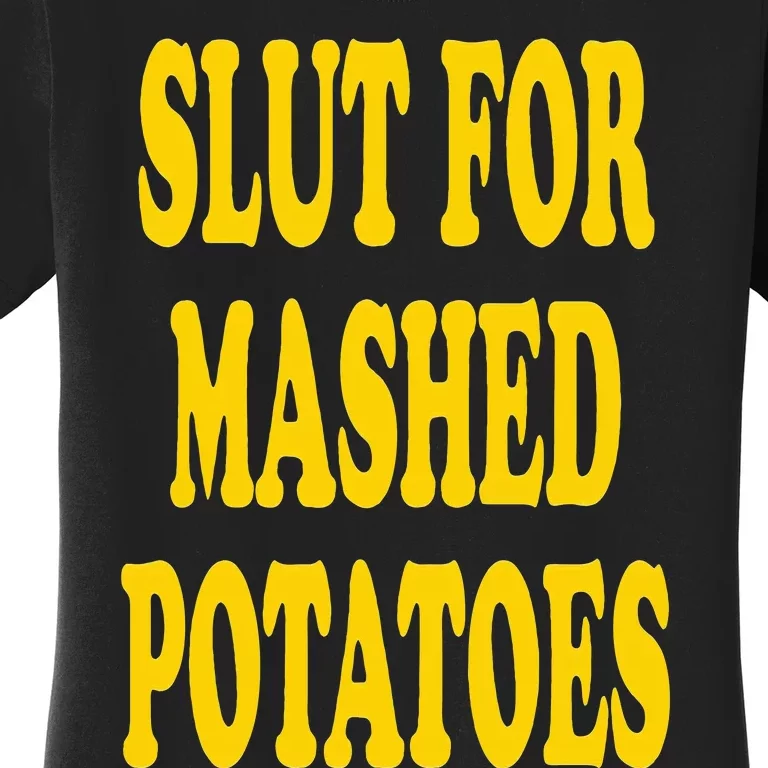 Slut For Mashed Potatoes Funny Gag Gift Women's T-Shirt