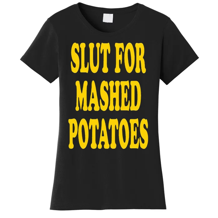 Slut For Mashed Potatoes Funny Gag Gift Women's T-Shirt