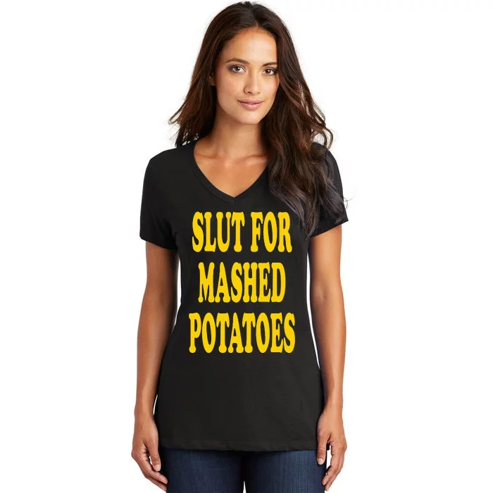 Slut For Mashed Potatoes Funny Gag Gift Women's V-Neck T-Shirt