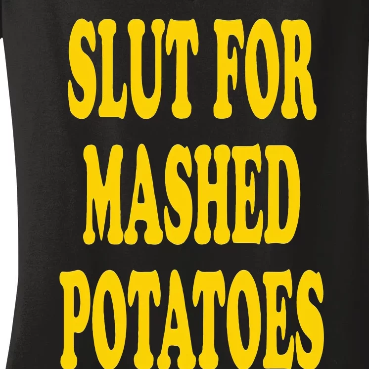 Slut For Mashed Potatoes Funny Gag Gift Women's V-Neck T-Shirt