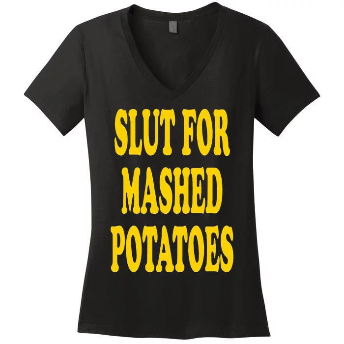 Slut For Mashed Potatoes Funny Gag Gift Women's V-Neck T-Shirt