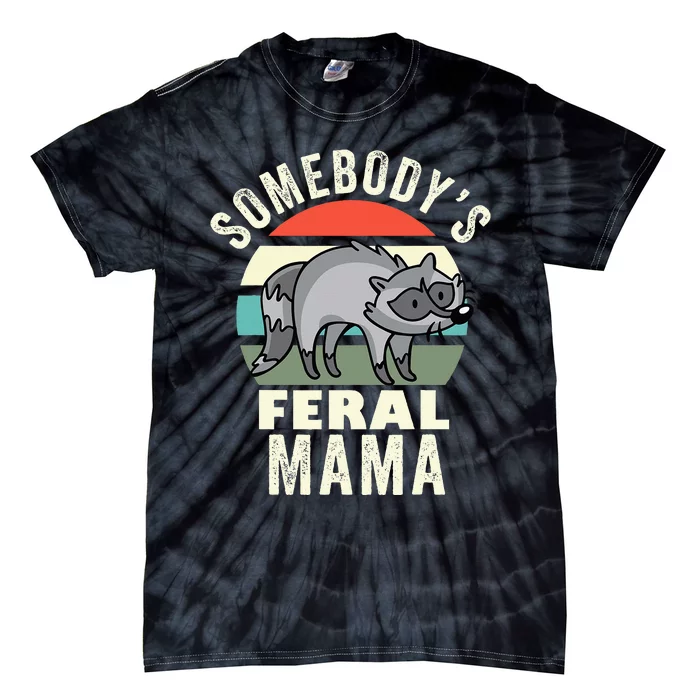 SomebodyS Feral Mama Wild Mom MotherS Day Retro Raccoon Tie-Dye T-Shirt