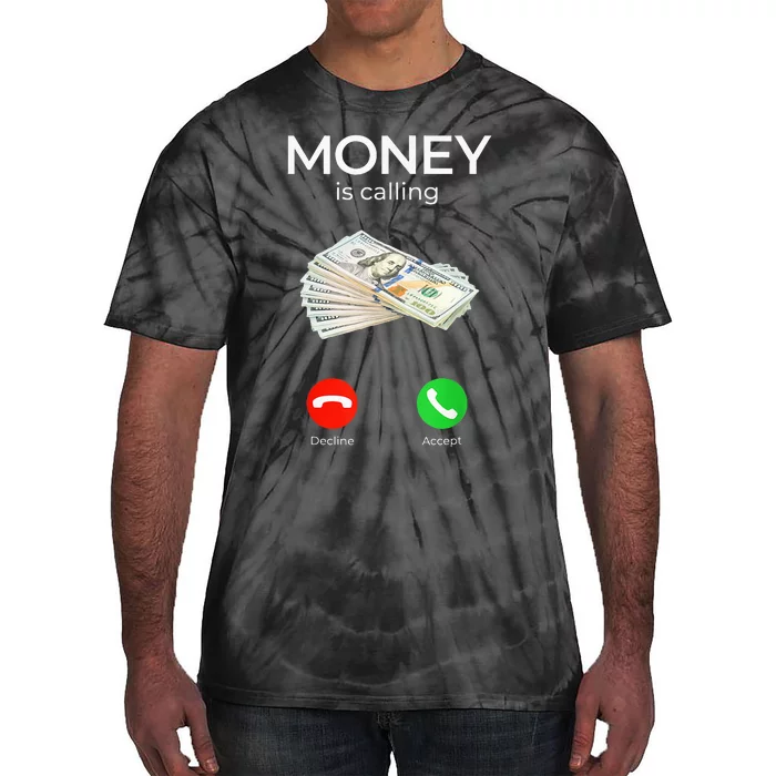 Sarcastic Funny Money Is Calling Cash Business Tie-Dye T-Shirt