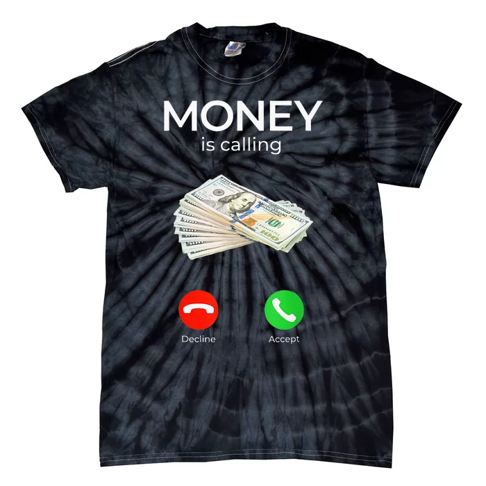 Sarcastic Funny Money Is Calling Cash Business Tie-Dye T-Shirt