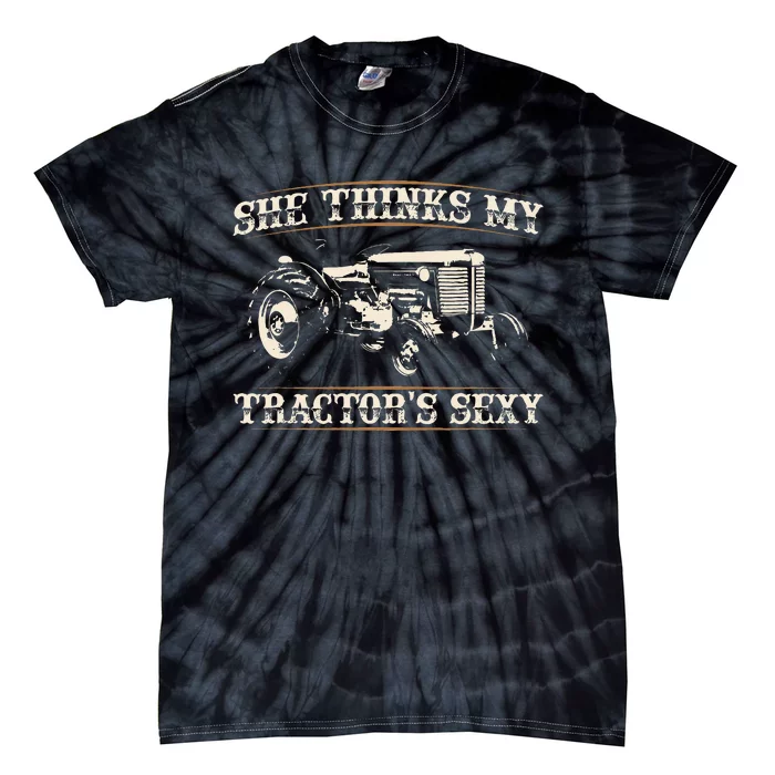 She Finds My Tractors Sexy I Funny Farmer Tie-Dye T-Shirt