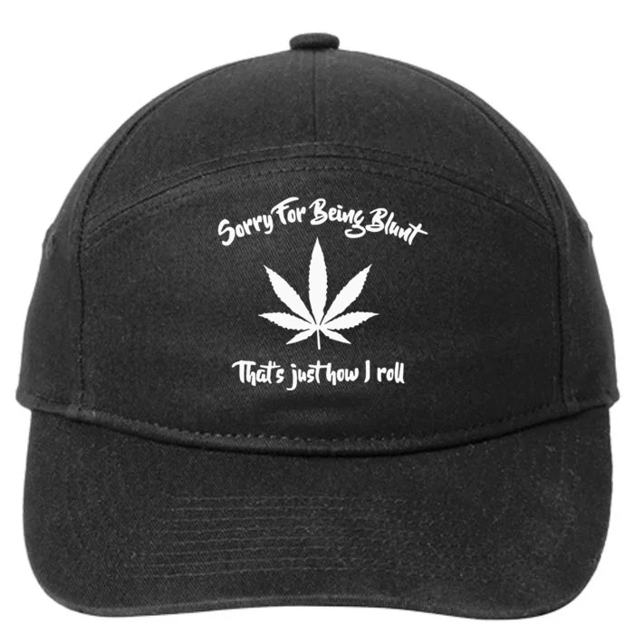 Sorry for My Bluntness That's How I Roll Funny Weed 7-Panel Snapback Hat