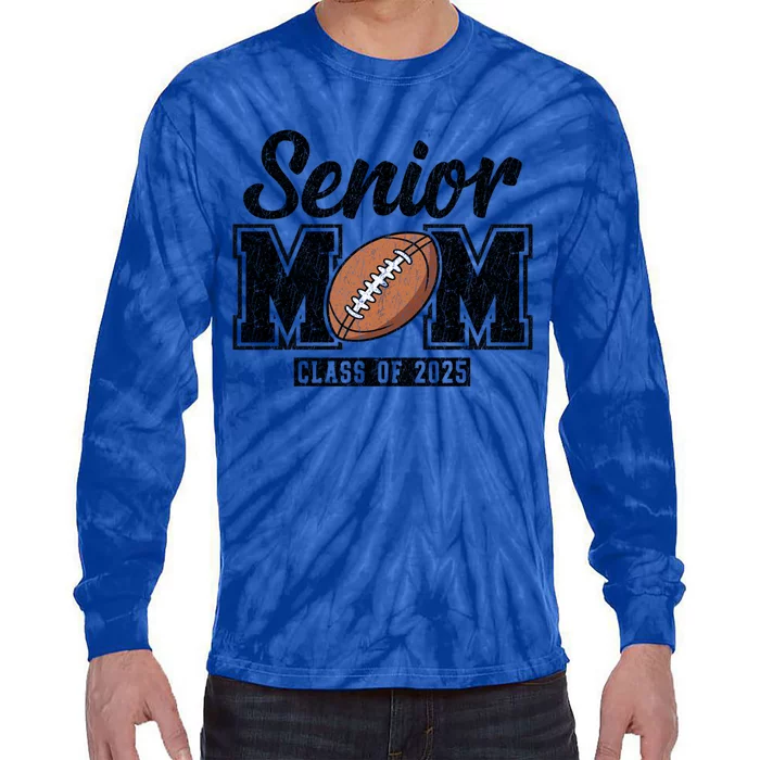 Senior Football Mom Graduate 2025 Class Of 2025 Great Gift Tie-Dye Long Sleeve Shirt