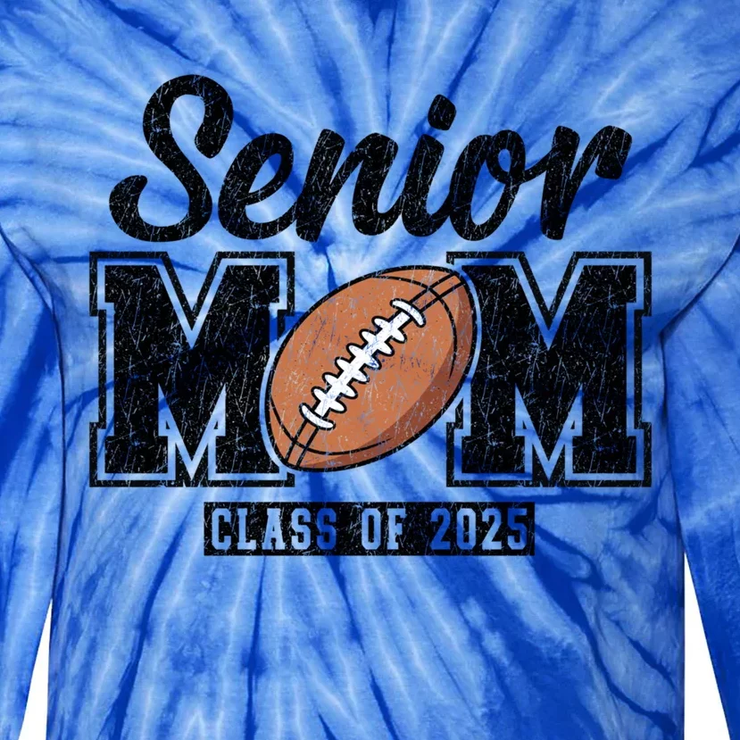 Senior Football Mom Graduate 2025 Class Of 2025 Great Gift Tie-Dye Long Sleeve Shirt