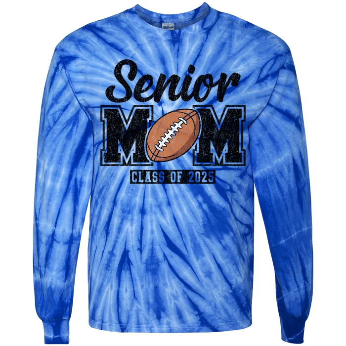 Senior Football Mom Graduate 2025 Class Of 2025 Great Gift Tie-Dye Long Sleeve Shirt