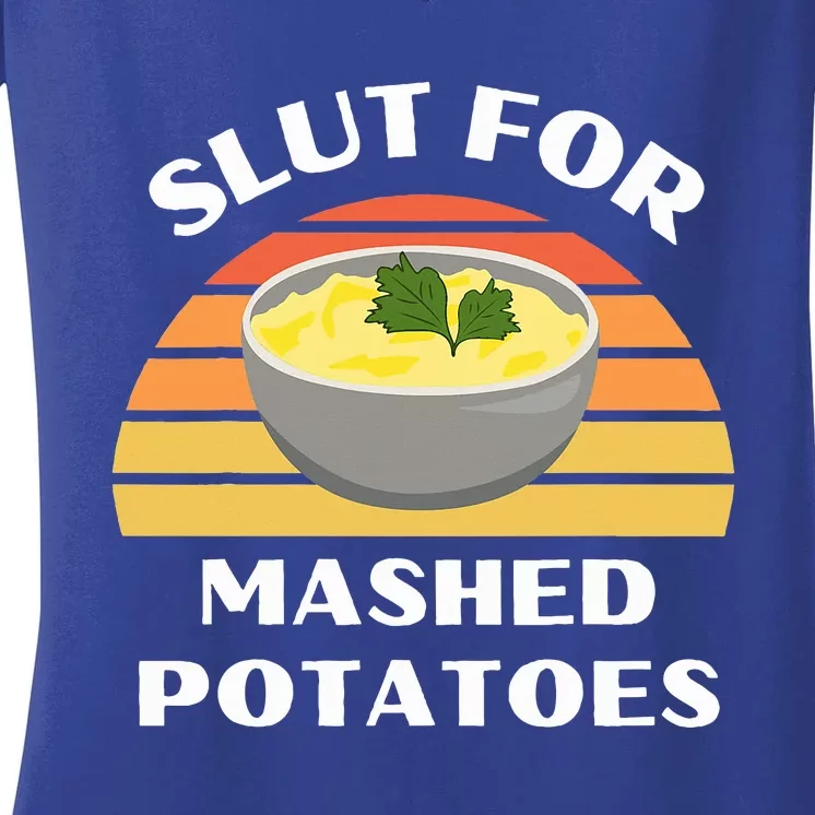 Slut For Mashed Potatoes Women's V-Neck T-Shirt