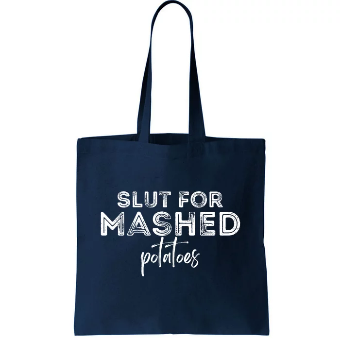 Slut For Mashed Potatoes Gag Tote Bag