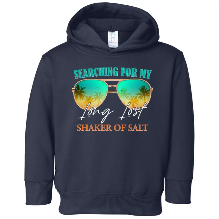 Searching For My Long Lost Shaker Of Salt Toddler Hoodie