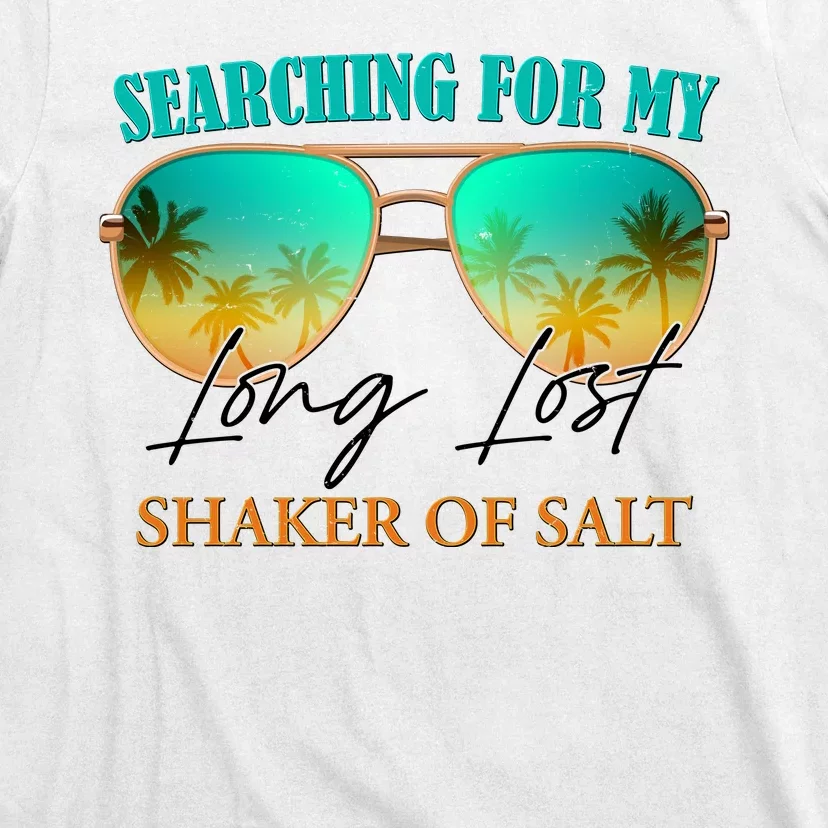 Searching For My Long Lost Shaker Of Salt T-Shirt