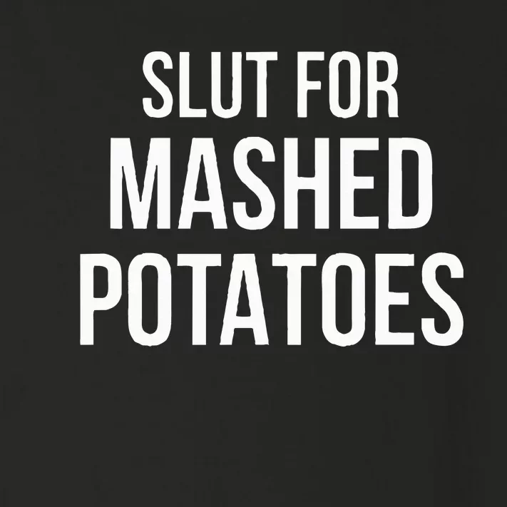 Slut For Mashed Potatoes  Funny Gag Gift Toddler Long Sleeve Shirt