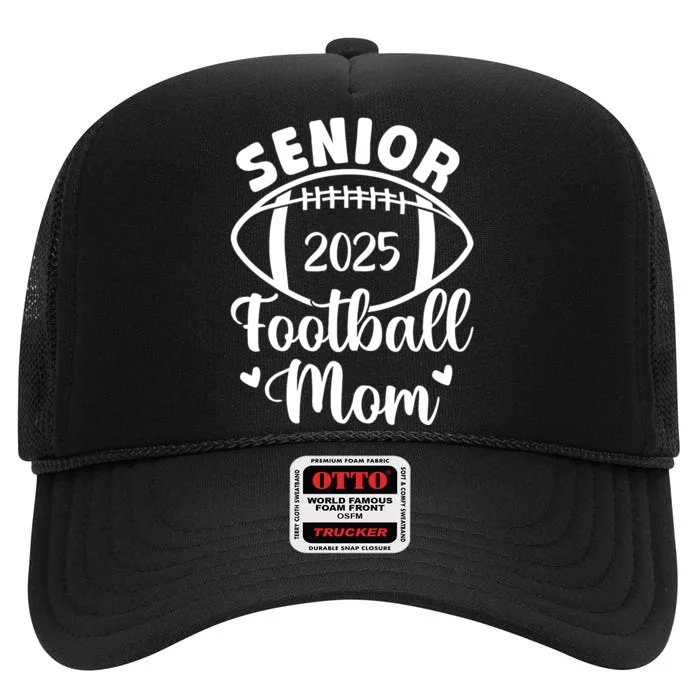 Senior Football Mom Class Of 2025 Proud Mom Of 2025 Graduate High Crown Mesh Trucker Hat