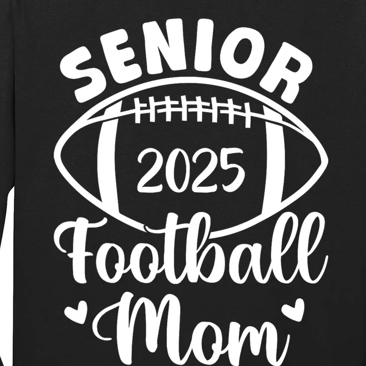 Senior Football Mom Class Of 2025 Proud Mom Of 2025 Graduate Long Sleeve Shirt