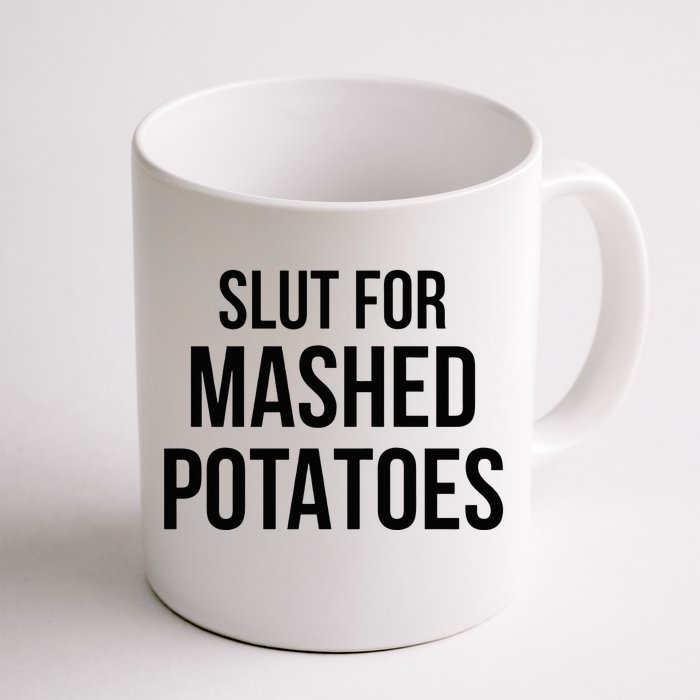 Slut For Mashed Potatoes Funny Gag Front & Back Coffee Mug